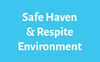 Safe Haven & Respite Environment